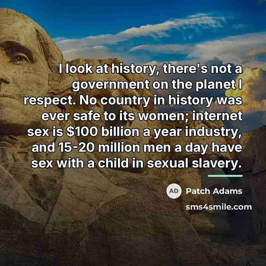 “I look at history, there's not a government on the…” quote by Patch Adams