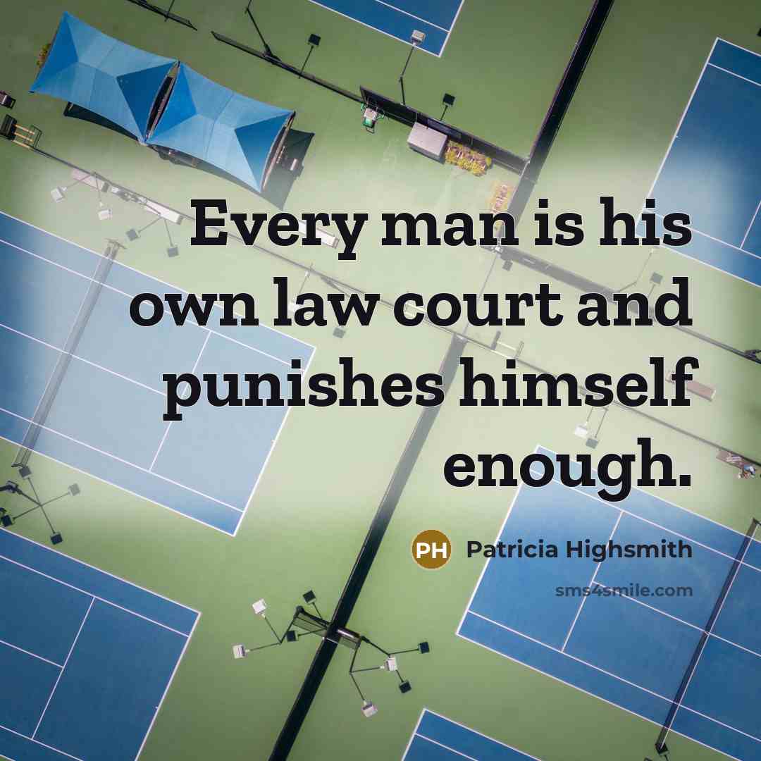 “Every man is his own law court and punishes himself…” quote by Patricia Highsmith