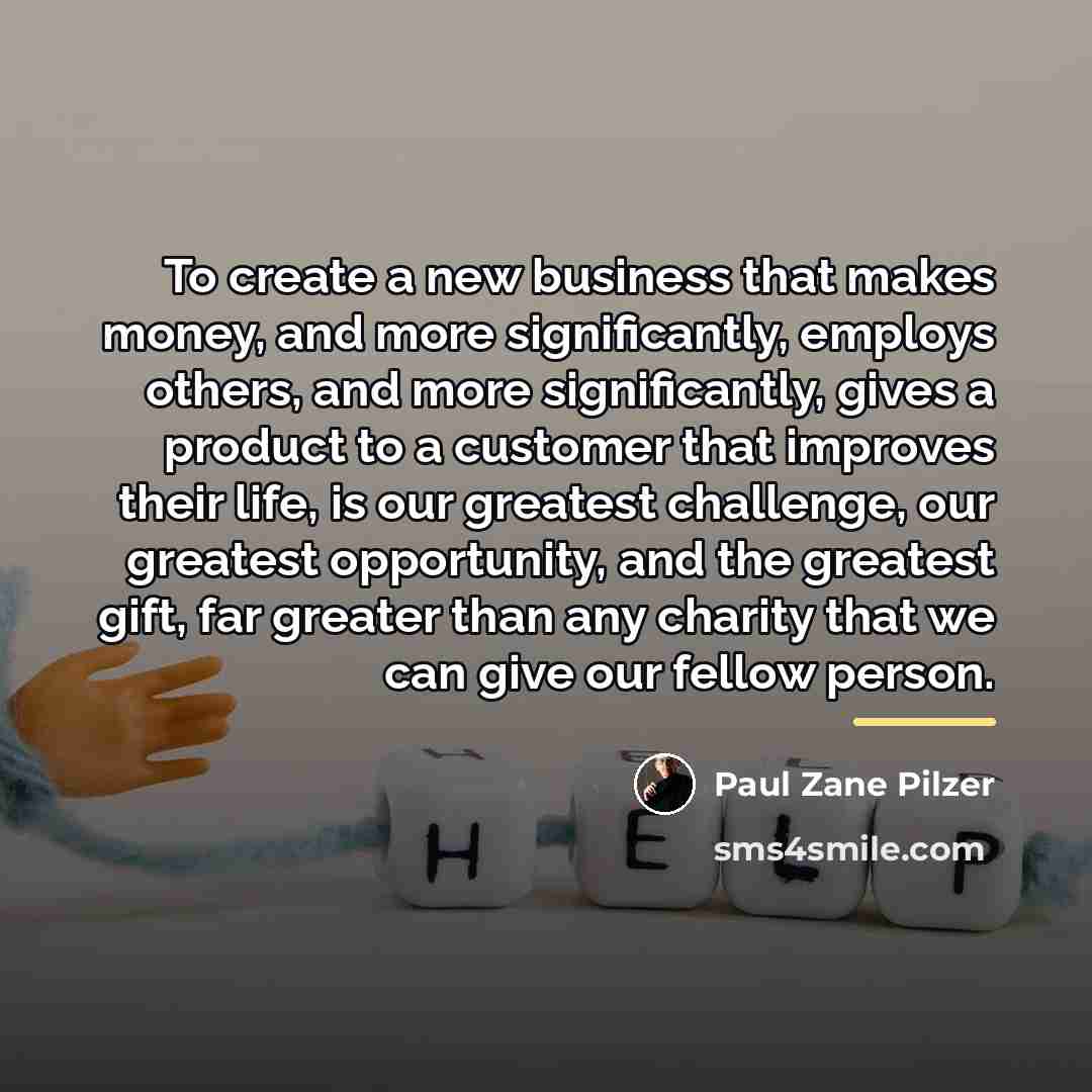 “To create a new business that makes money, and more…” quote by Paul Zane Pilzer