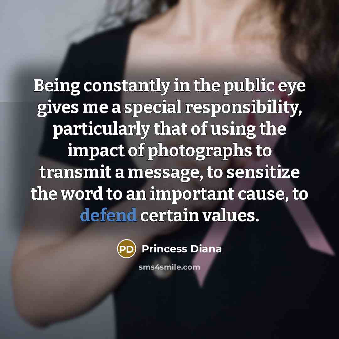 “Being constantly in the public eye gives me a special…” quote by Princess Diana