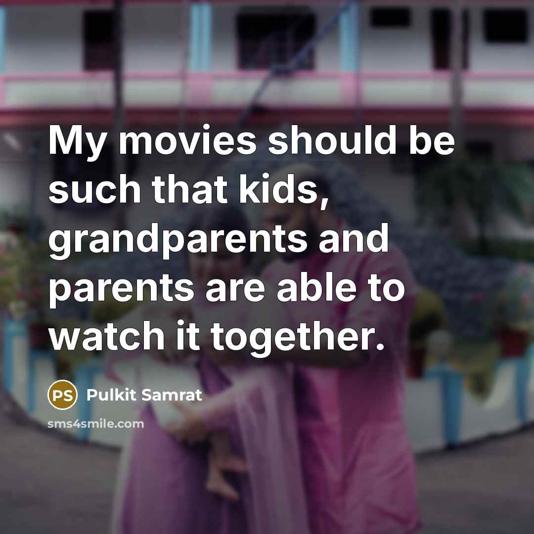 “My movies should be such that kids, grandparents and parents…” quote by Pulkit Samrat