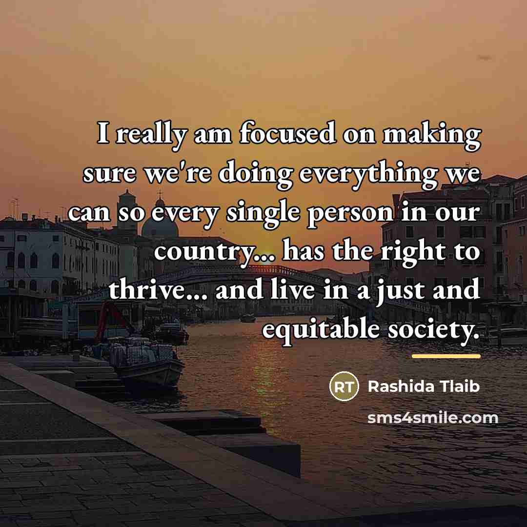“I really am focused on making sure we're doing everything…” quote by Rashida Tlaib