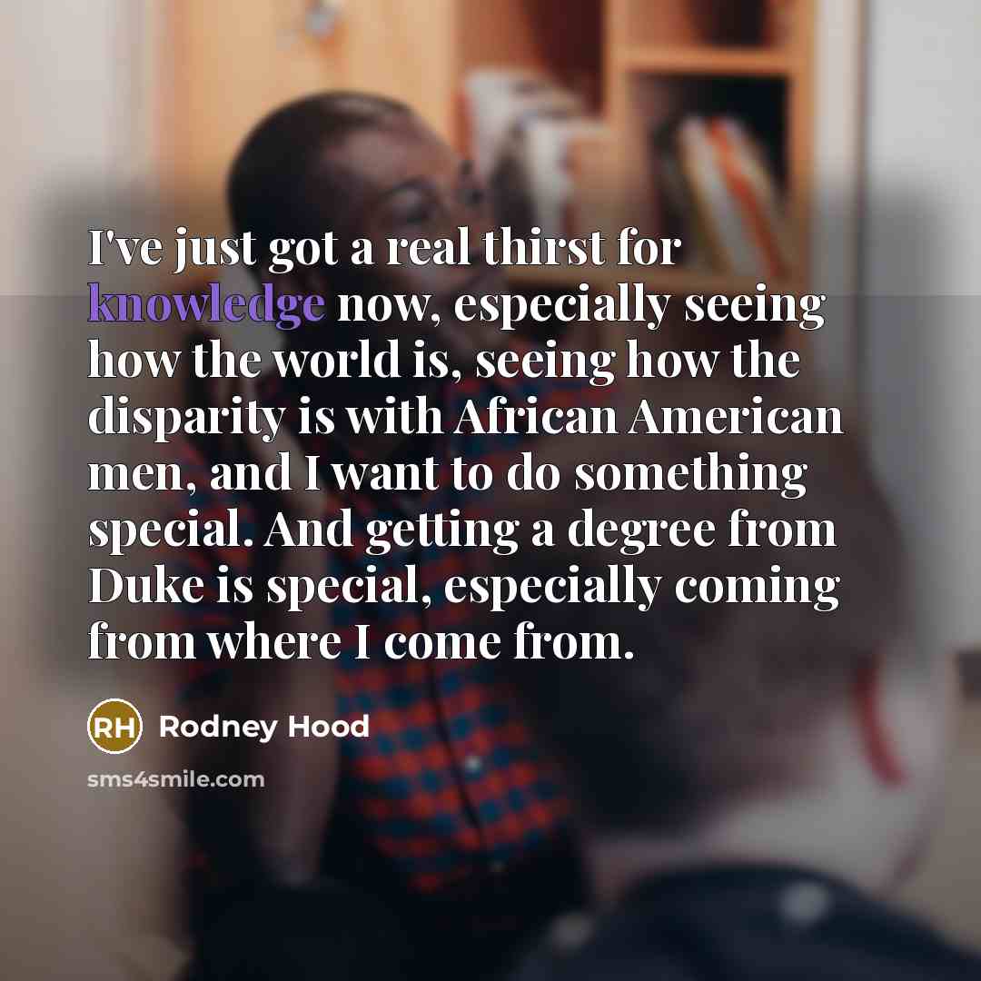 “I've just got a real thirst for knowledge now, especially…” quote by Rodney Hood
