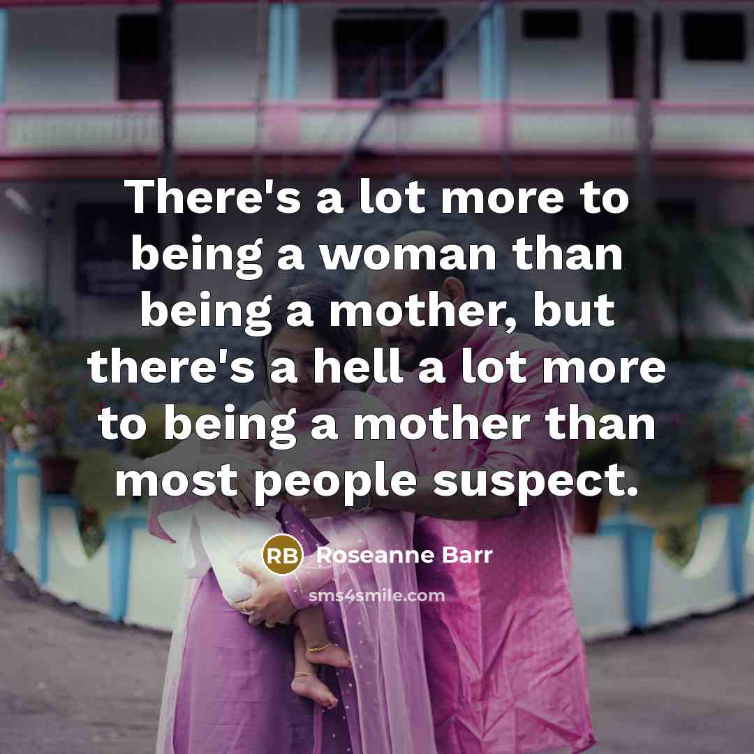 “There's a lot more to being a woman than being…” quote by Roseanne Barr