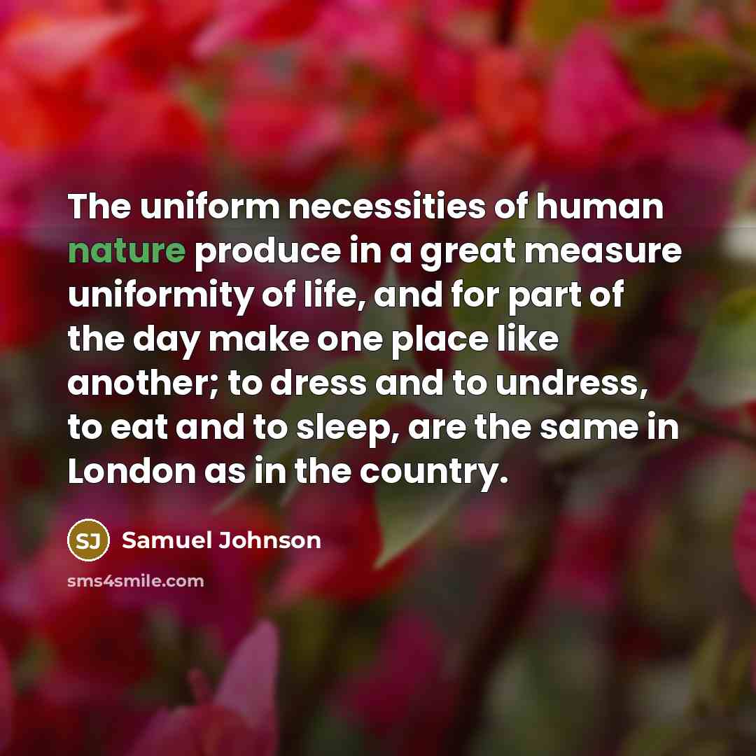 “The uniform necessities of human nature produce in a great…” quote by Samuel Johnson