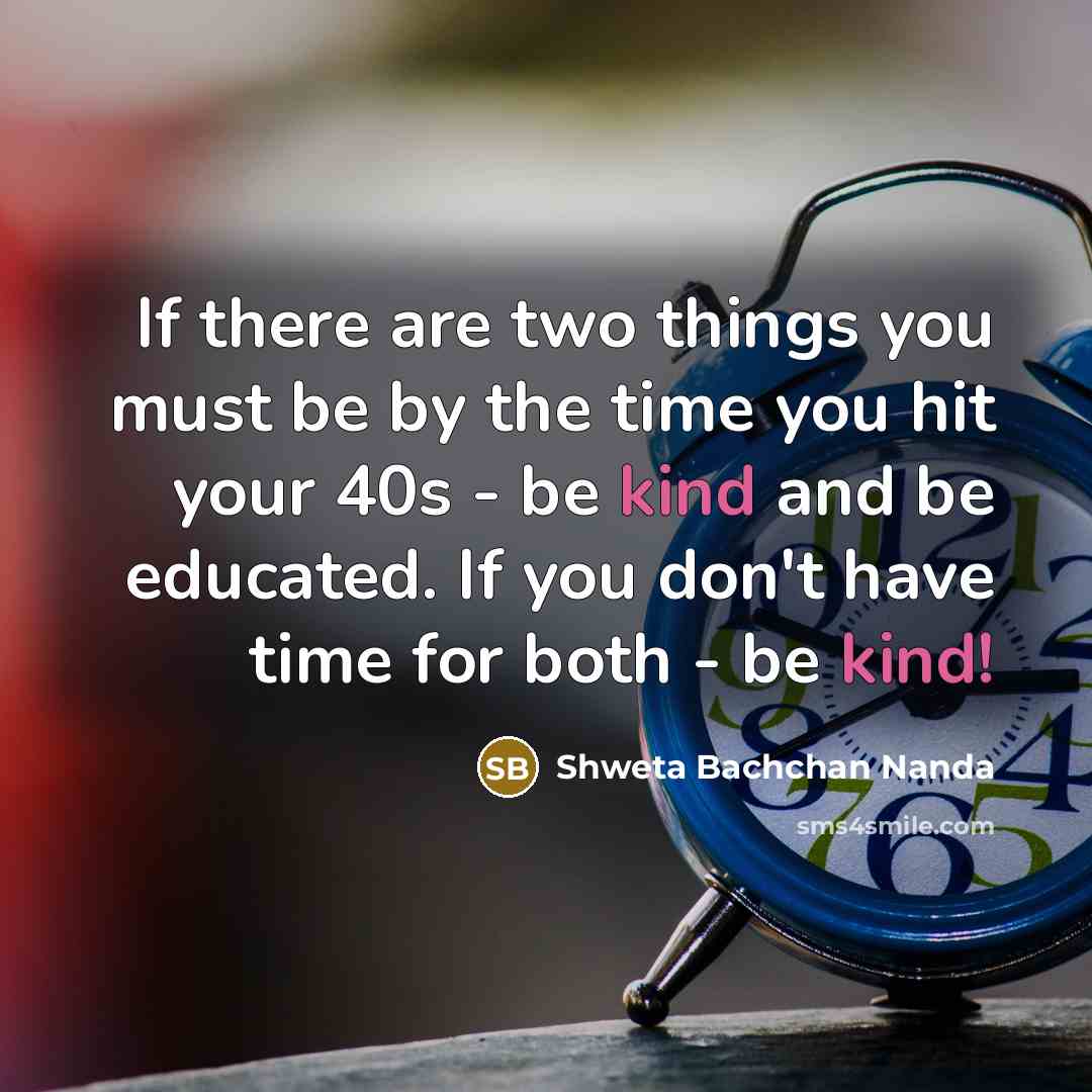 “If there are two things you must be by the…” quote by Shweta Bachchan Nanda
