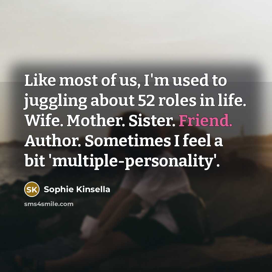 “Like most of us, I'm used to juggling about 52…” quote by Sophie Kinsella