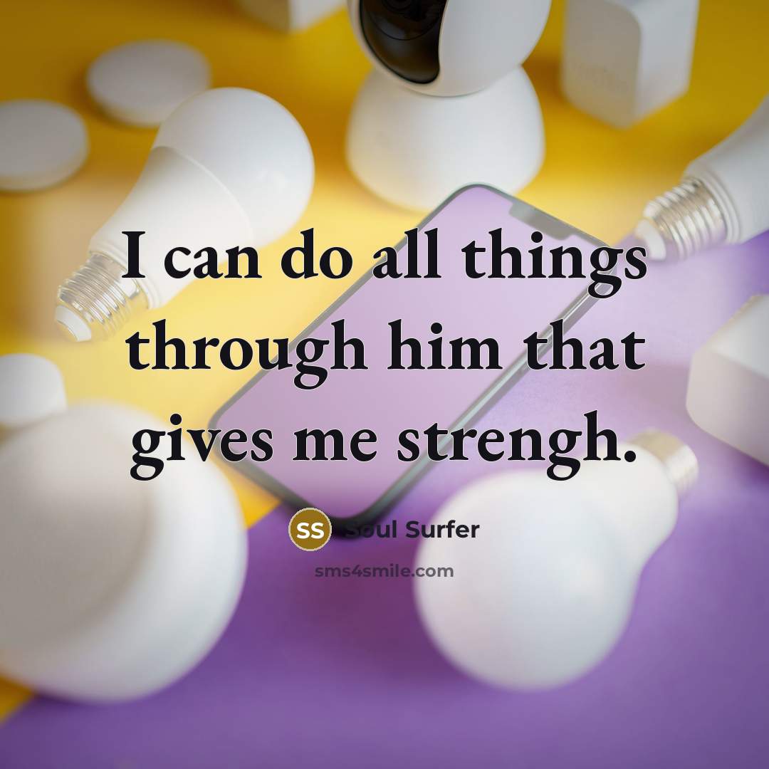 “I can do all things through him that gives me…” quote by Soul Surfer