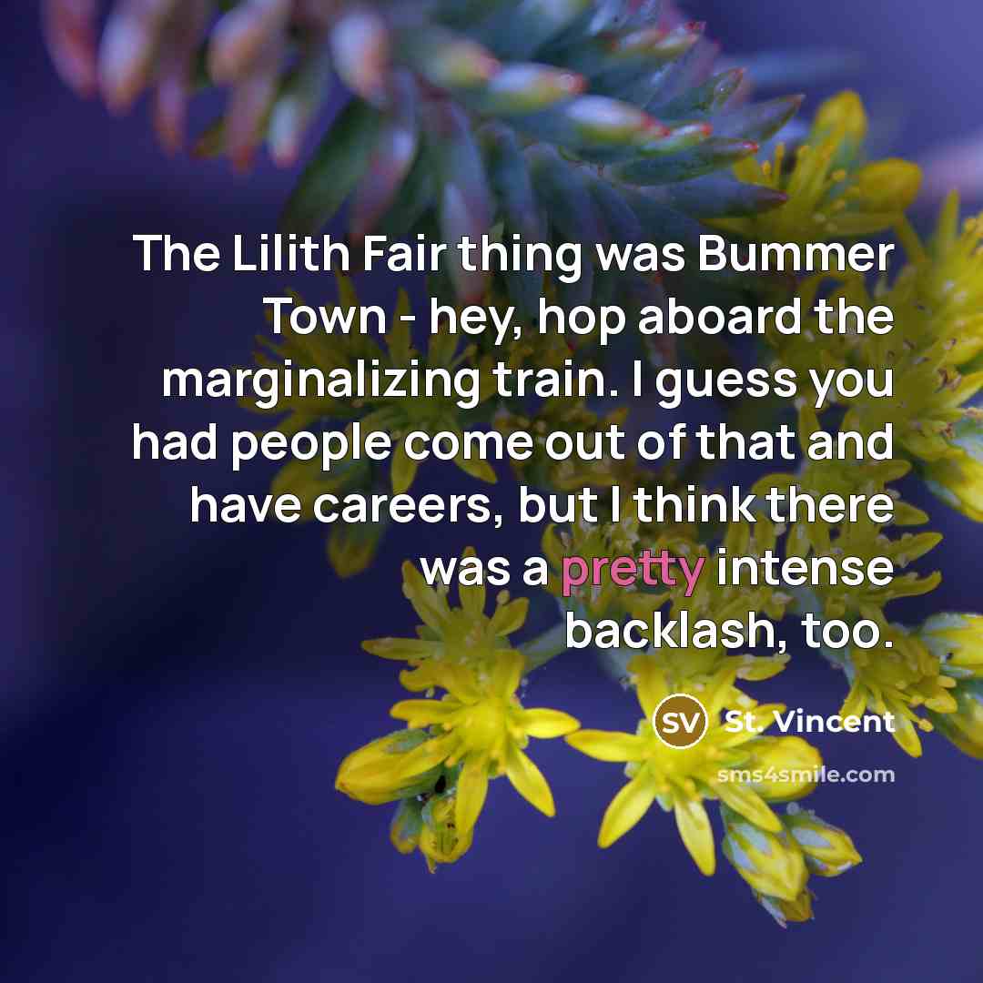 “The Lilith Fair thing was Bummer Town - hey, hop…” quote by St. Vincent