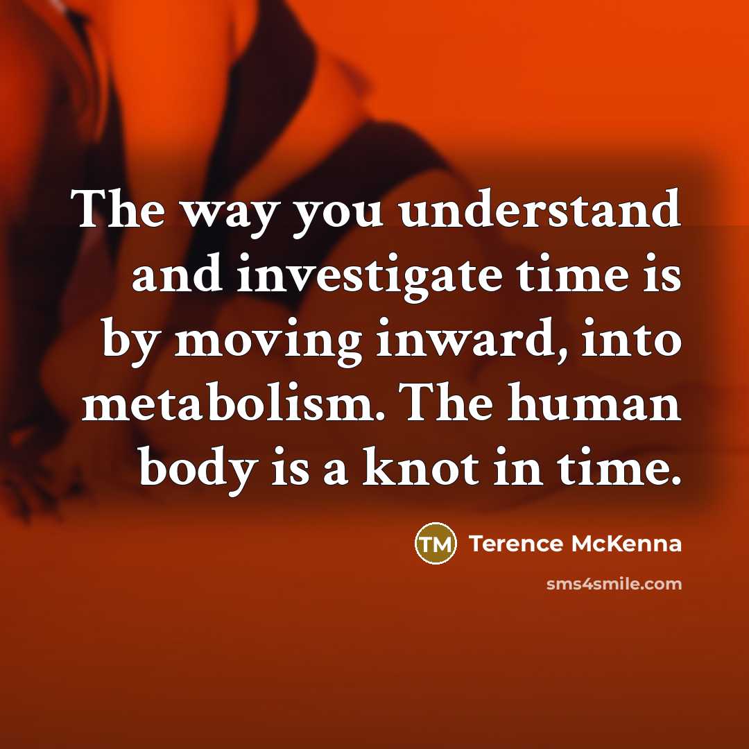 “The way you understand and investigate time is by moving…” quote by Terence McKenna