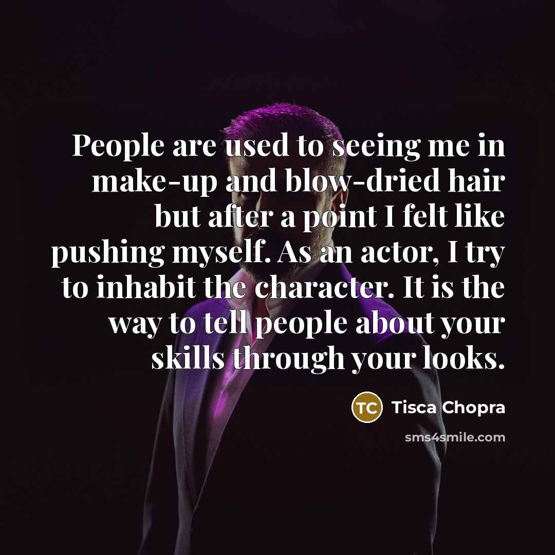 “People are used to seeing me in make-up and blow-dried…” quote by Tisca Chopra