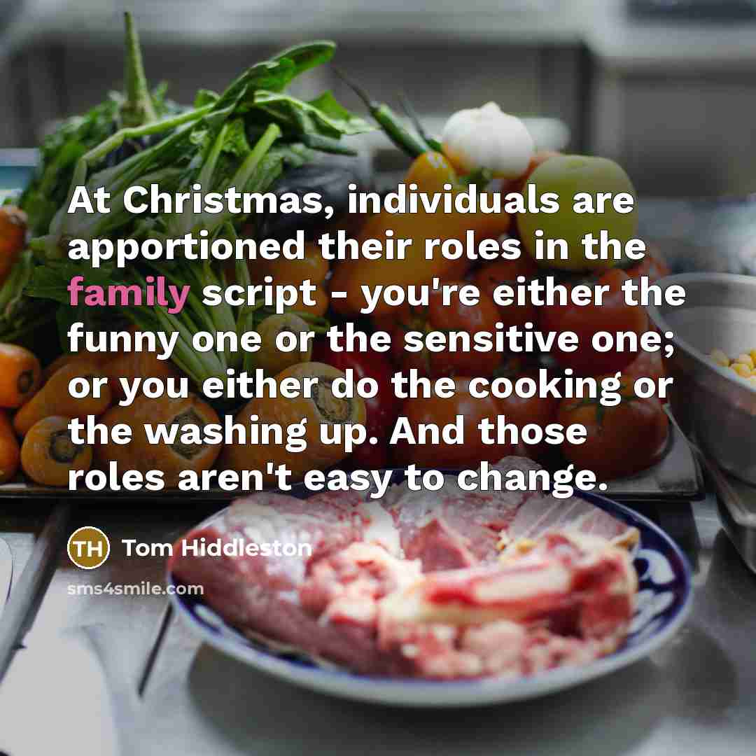 “At Christmas, individuals are apportioned their roles in the family…” quote by Tom Hiddleston