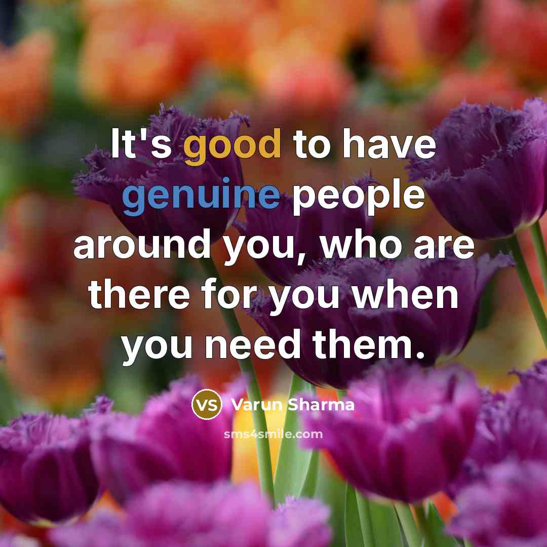 “It's good to have genuine people around you, who are…” quote by Varun Sharma