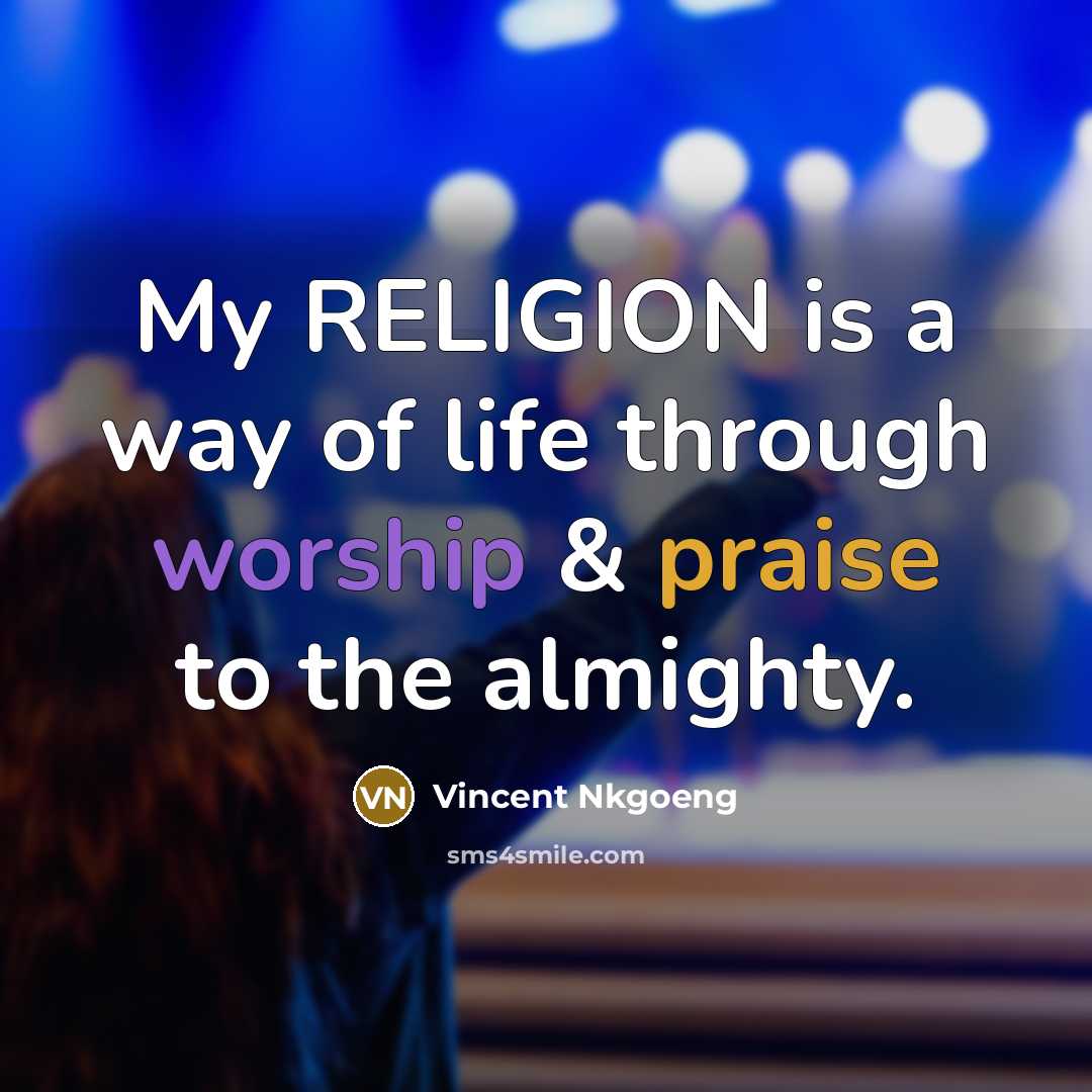 “My RELIGION is a way of life through worship &…” quote by Vincent Nkgoeng
