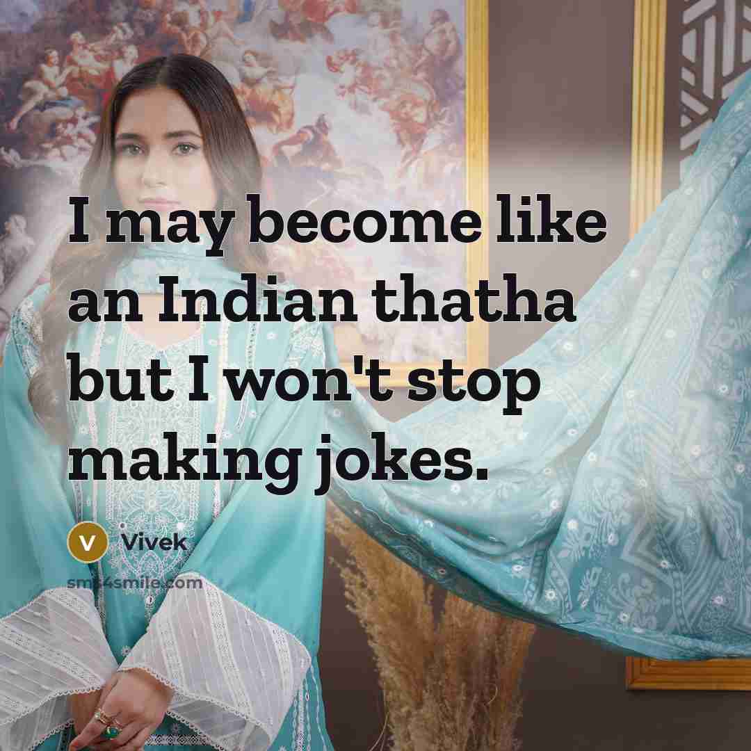 “I may become like an Indian thatha but I won't…” quote by Vivek