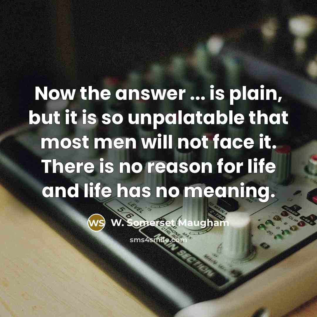 “Now the answer ... is plain, but it is so…” quote by W. Somerset Maugham