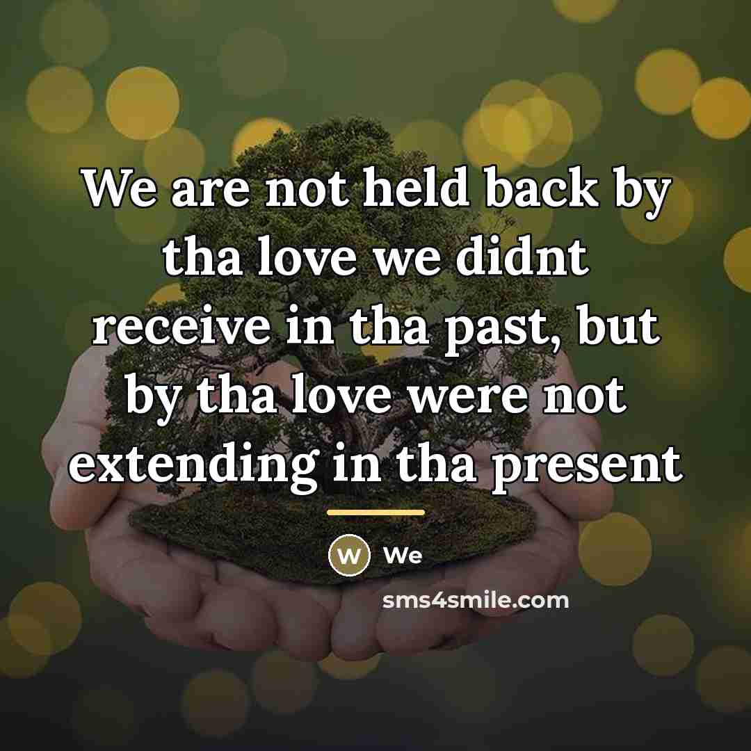 “We are not held back by tha love we didnt…” quote by We