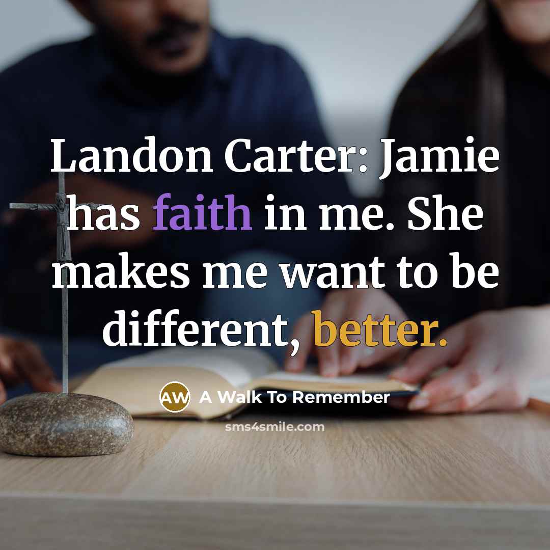 “Landon Carter: Jamie has faith in me. She makes me…” quote by A Walk To Remember