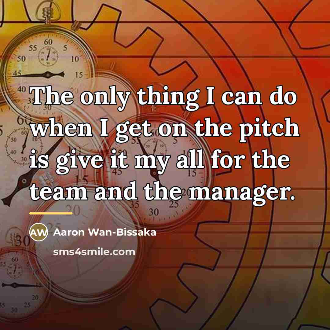 “The only thing I can do when I get on…” quote by Aaron Wan-Bissaka