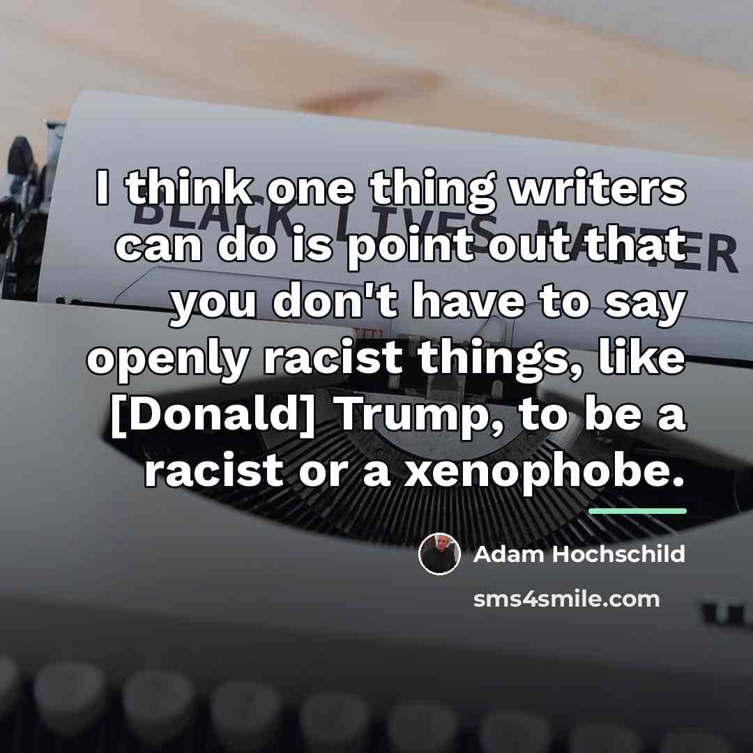 “I think one thing writers can do is point out…” quote by Adam Hochschild