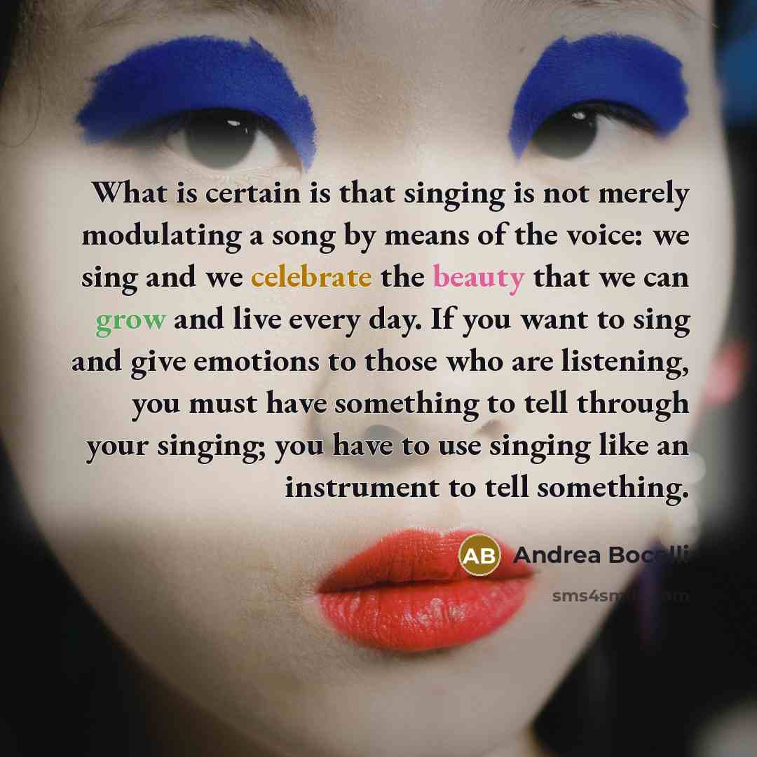 “What is certain is that singing is not merely modulating…” quote by Andrea Bocelli