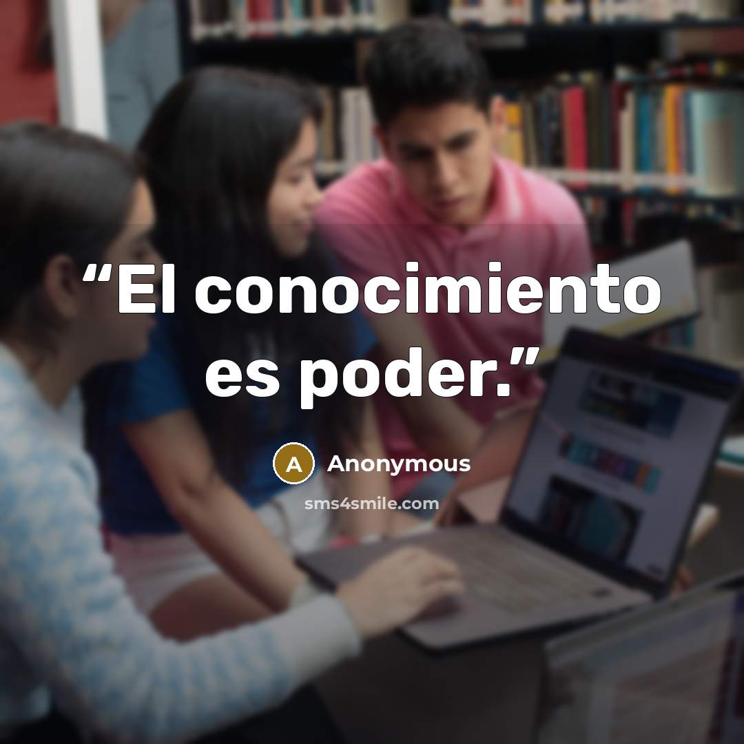 “El conocimiento es poder.” quote by Anonymous