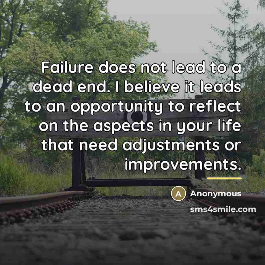 “Failure does not lead to a dead end. I believe…” quote by Anonymous