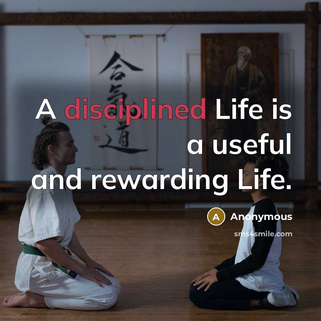 “A disciplined Life is a useful and rewarding Life.…” quote by Anonymous