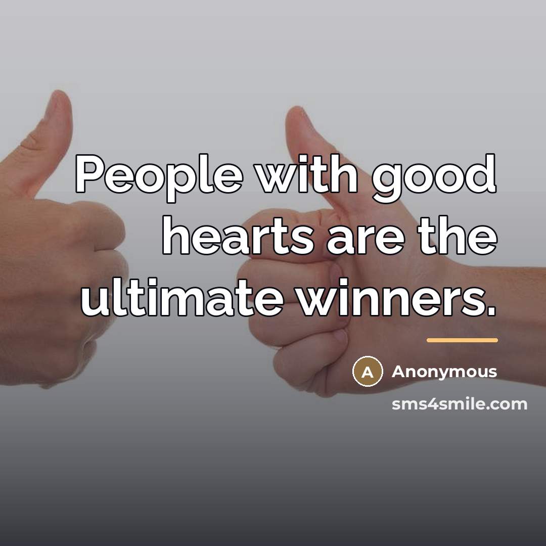 “People with good hearts are the ultimate winners.…” quote by Anonymous