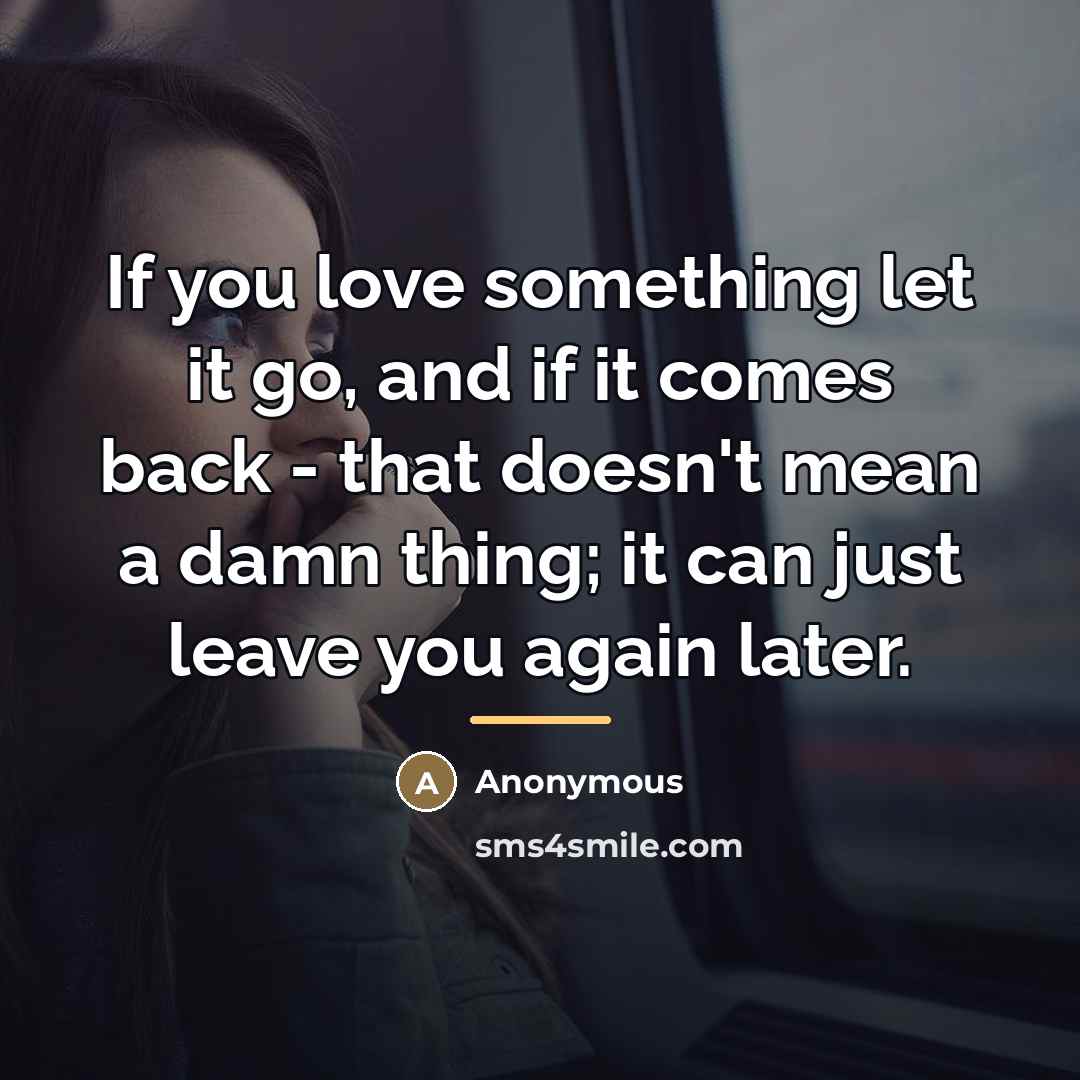 “If you love something let it go, and if it…” quote by Anonymous