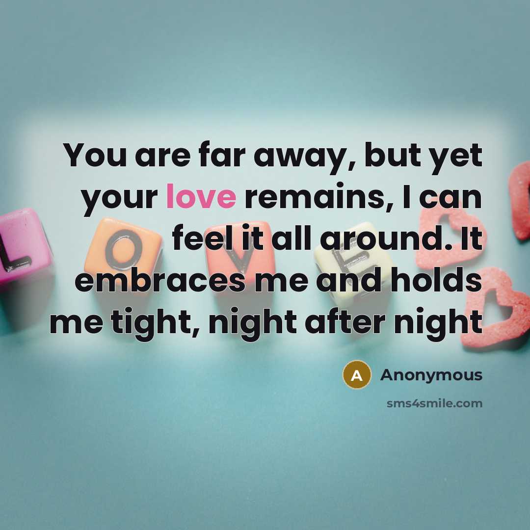 “You are far away, but yet your love remains, I…” quote by Anonymous