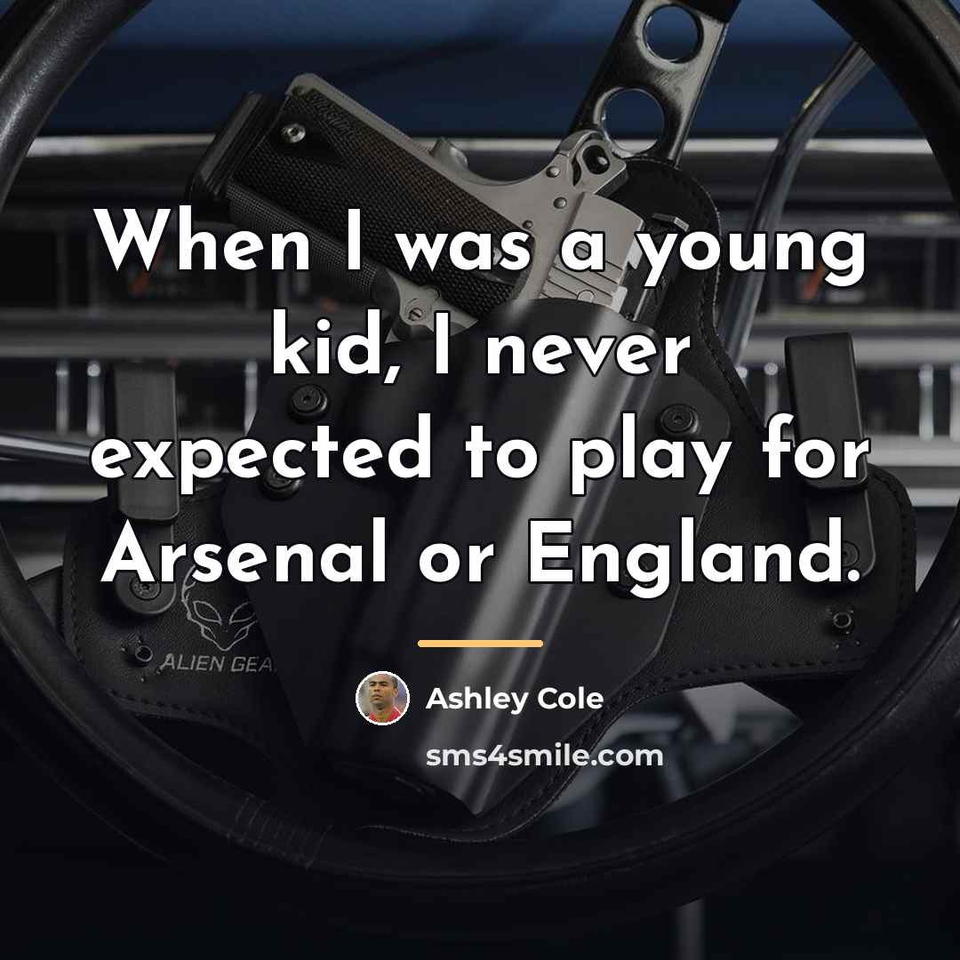 “When I was a young kid, I never expected to…” quote by Ashley Cole