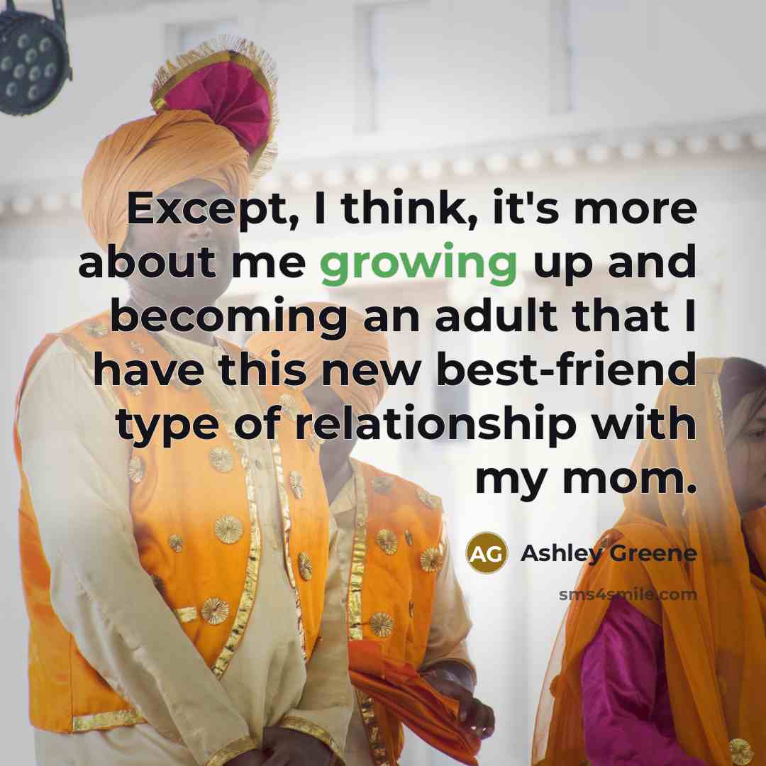 “Except, I think, it's more about me growing up and…” quote by Ashley Greene
