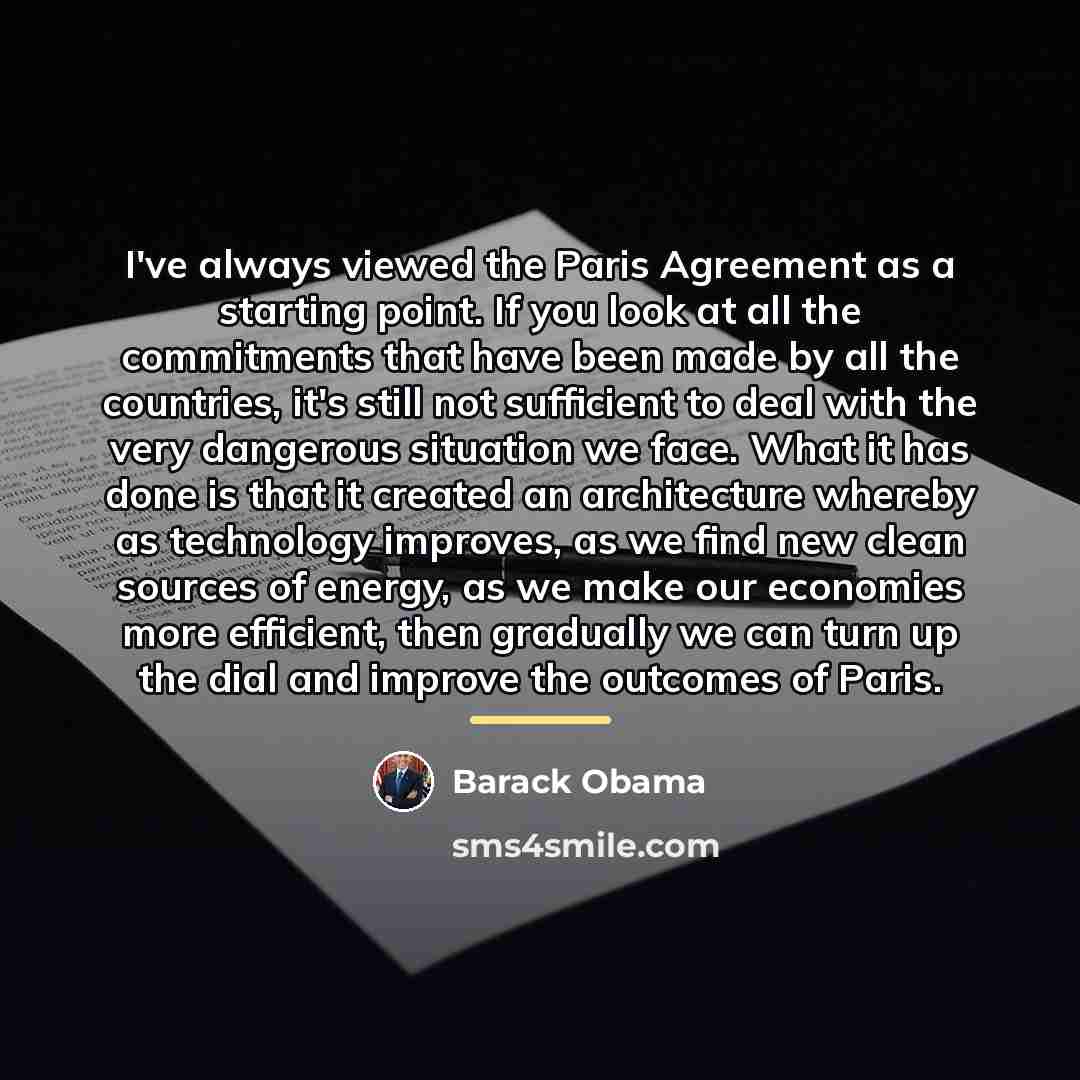 “I've always viewed the Paris Agreement as a starting point.…” quote by Barack Obama