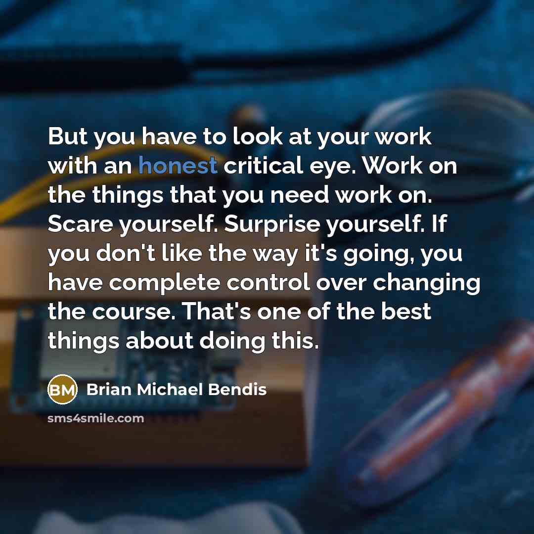 “But you have to look at your work with an…” quote by Brian Michael Bendis