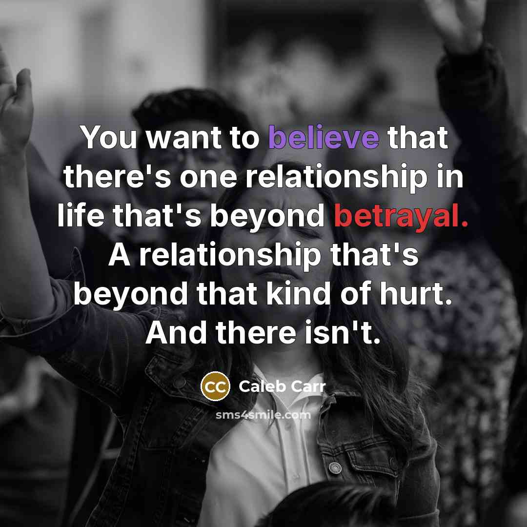 “You want to believe that there's one relationship in life…” quote by Caleb Carr