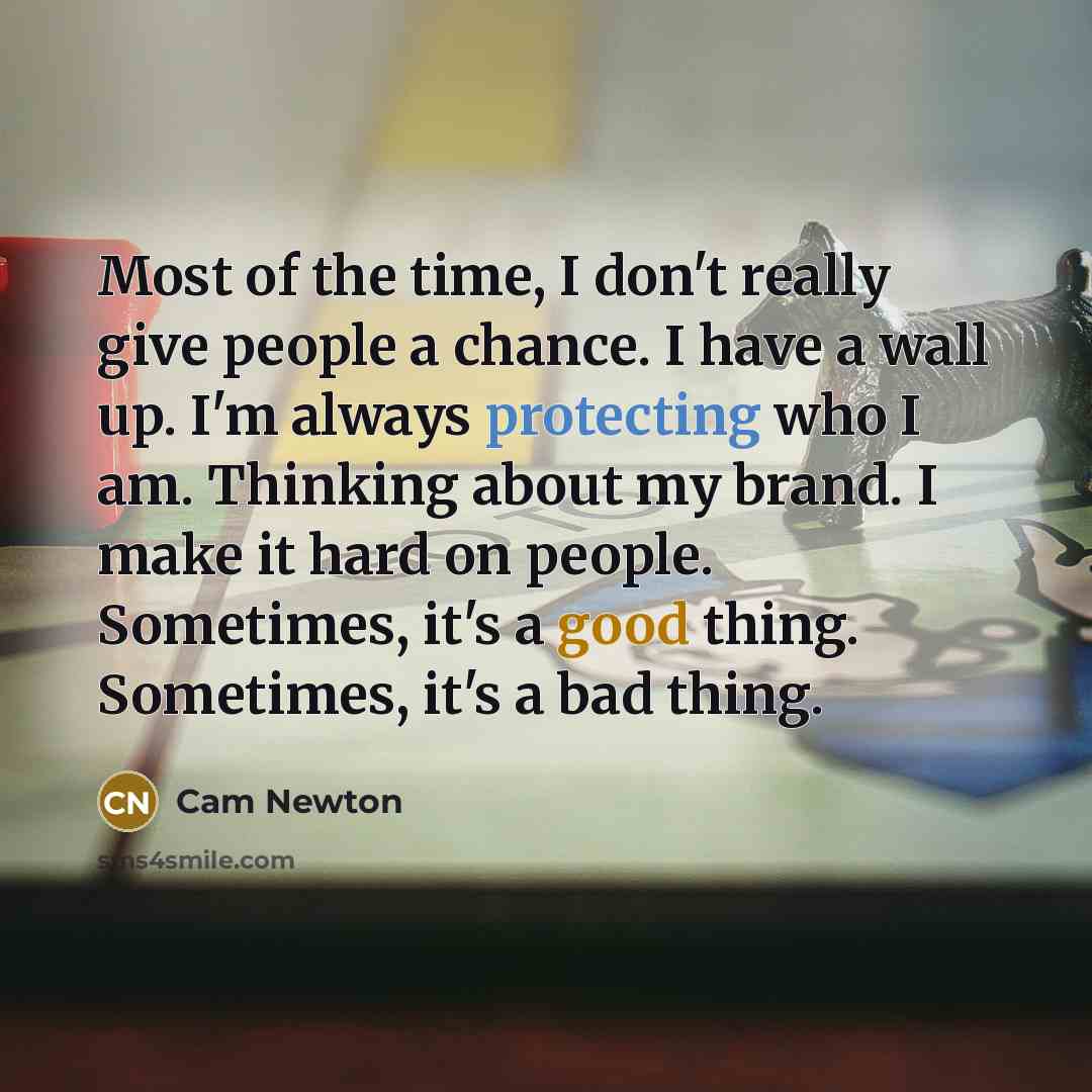 “Most of the time, I don't really give people a…” quote by Cam Newton