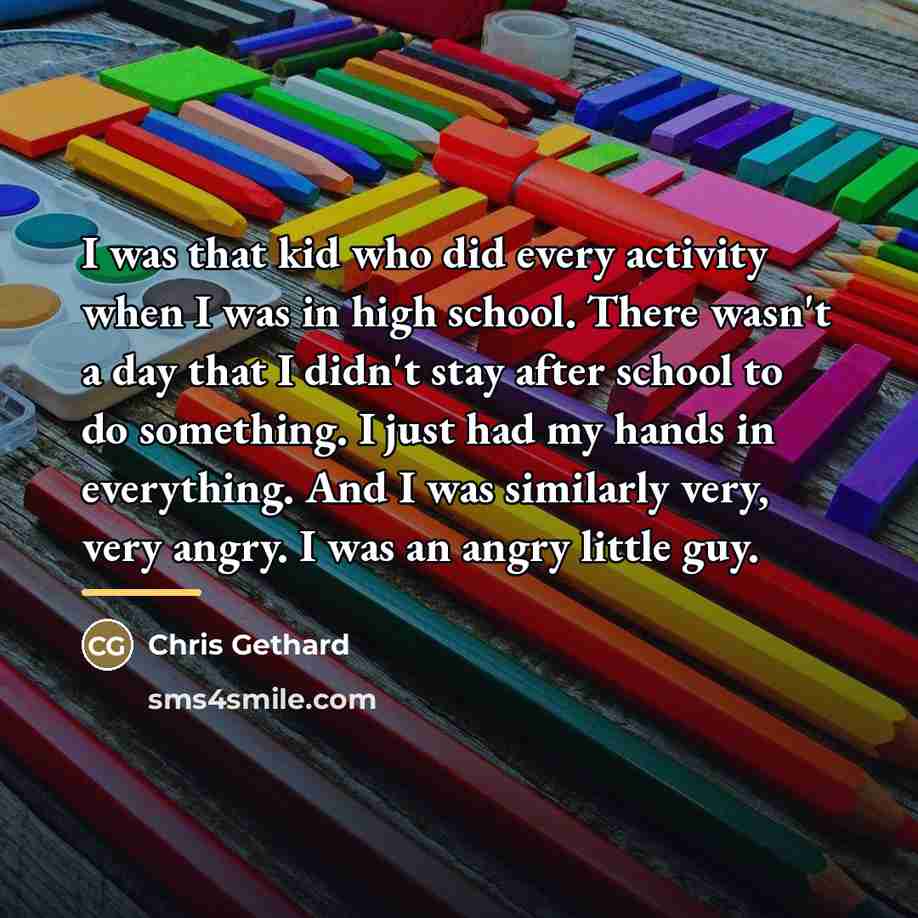 “I was that kid who did every activity when I…” quote by Chris Gethard