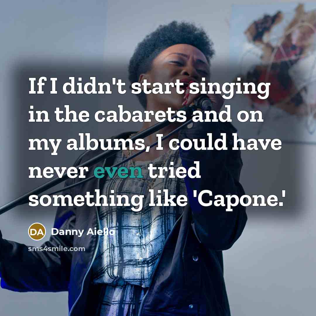 “If I didn't start singing in the cabarets and on…” quote by Danny Aiello