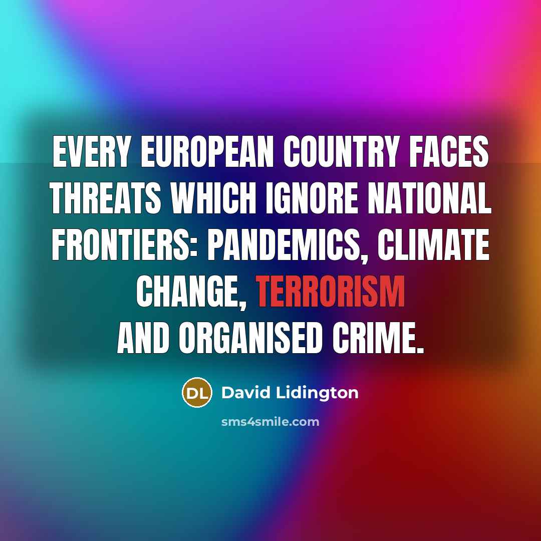 “Every European country faces threats which ignore national frontiers: pandemics,…” quote by David Lidington