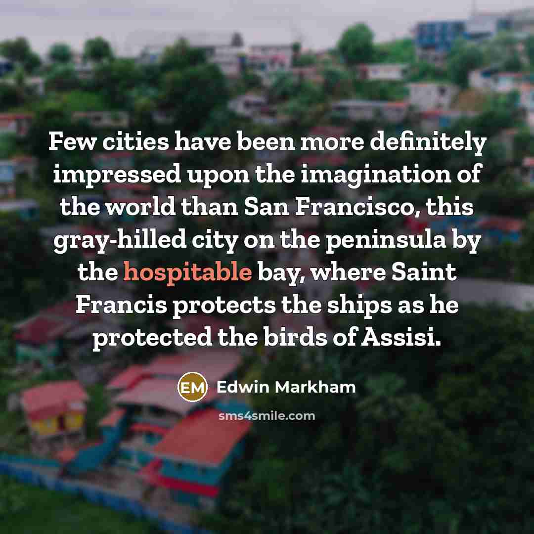 “Few cities have been more definitely impressed upon the imagination…” quote by Edwin Markham