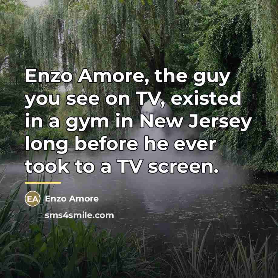 “Enzo Amore, the guy you see on TV, existed in…” quote by Enzo Amore