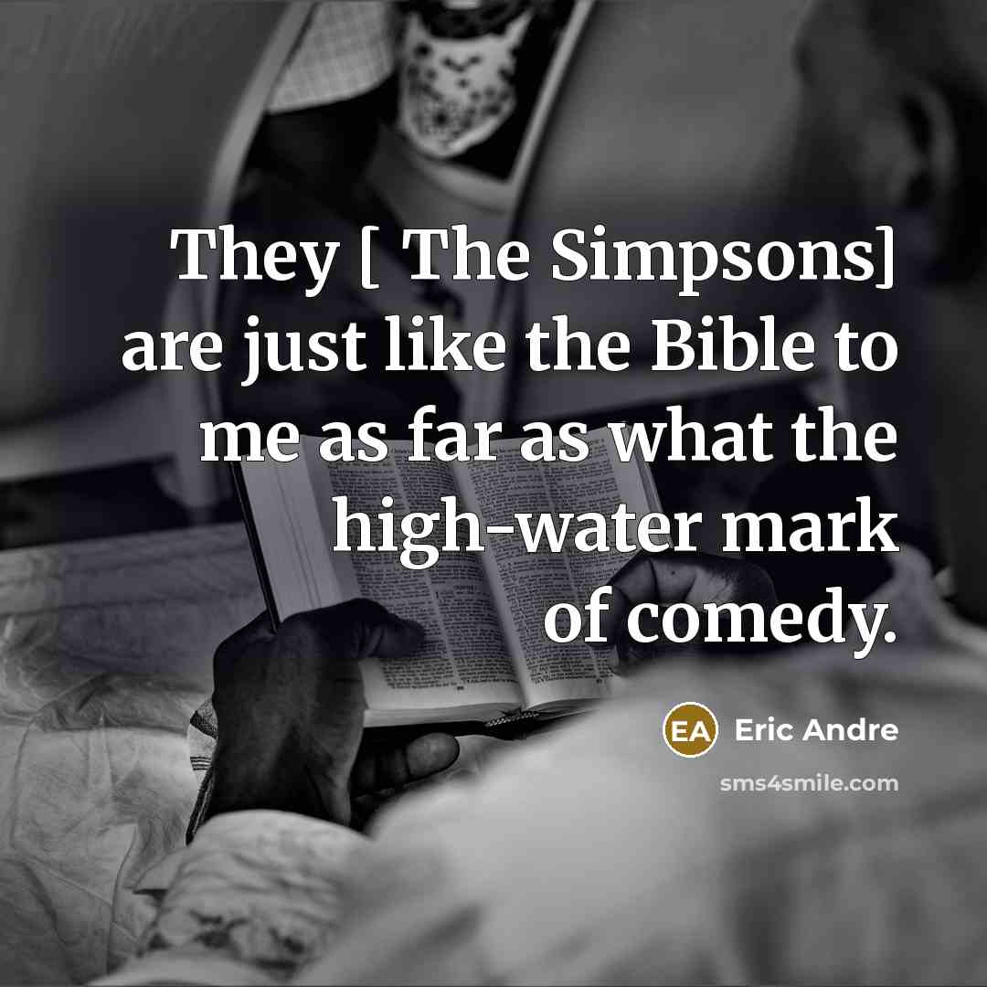 “They [ The Simpsons] are just like the Bible to…” quote by Eric Andre