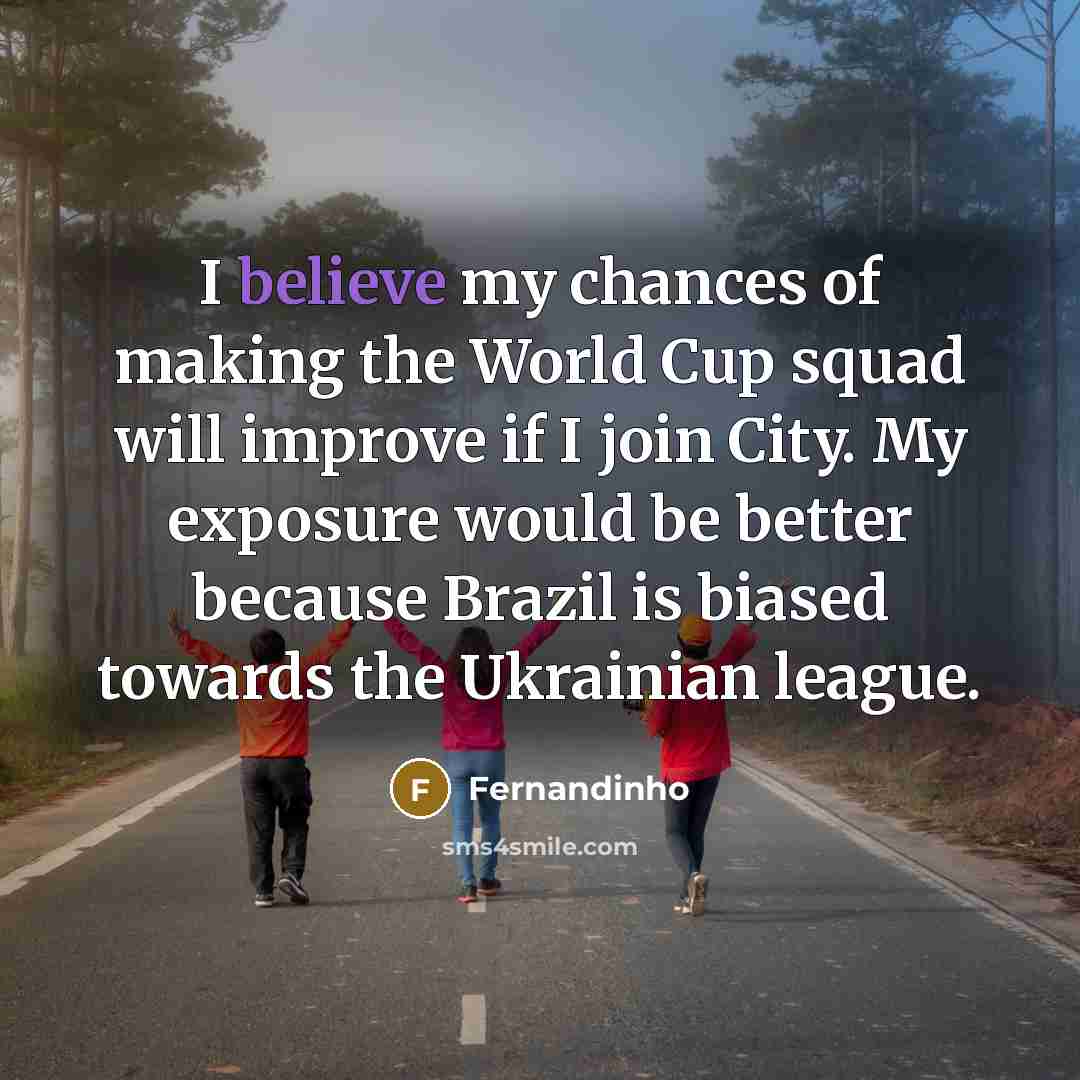 “I believe my chances of making the World Cup squad…” quote by Fernandinho