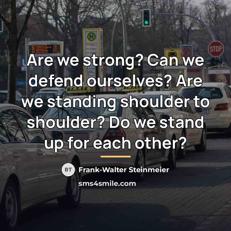 “Are we strong? Can we defend ourselves? Are we standing…” quote by Frank-Walter Steinmeier