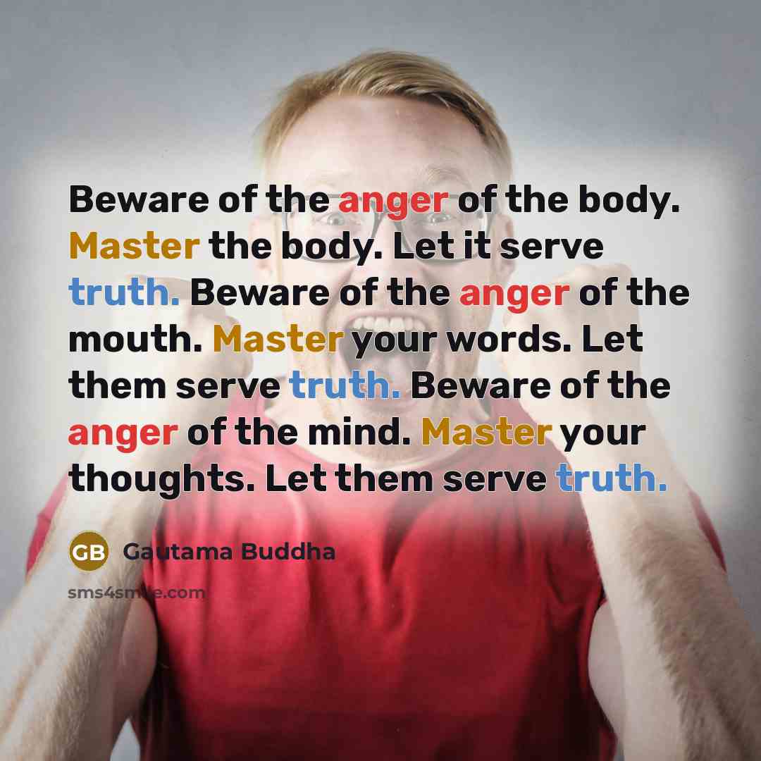 “Beware of the anger of the body. Master the body.…” quote by Gautama Buddha