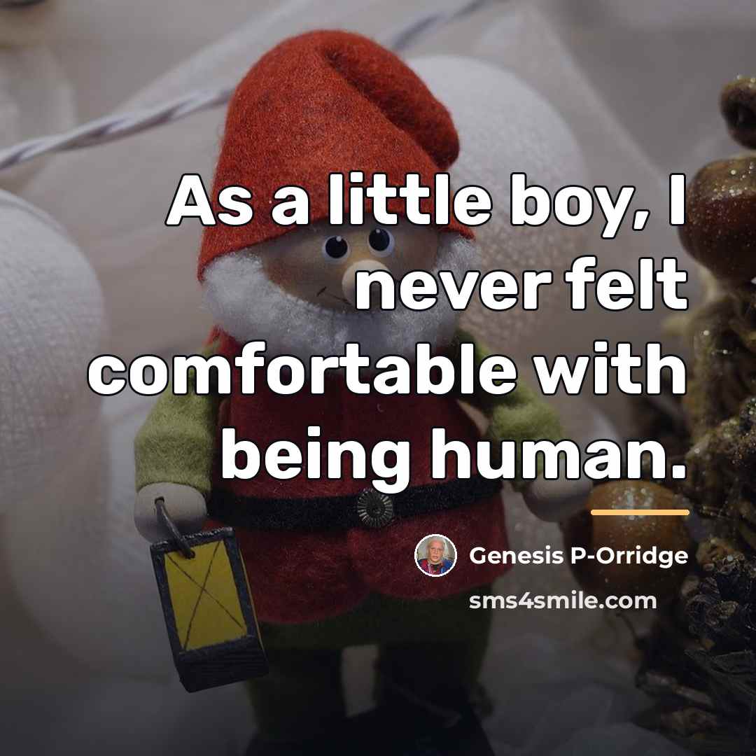 “As a little boy, I never felt comfortable with being…” quote by Genesis P-Orridge