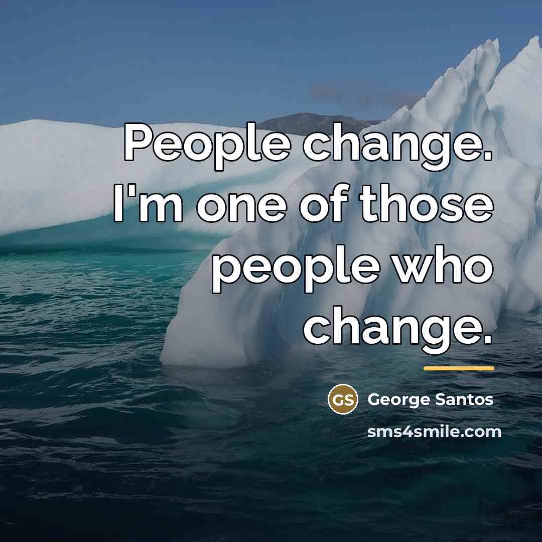 “People change. I'm one of those people who change.…” quote by George Santos