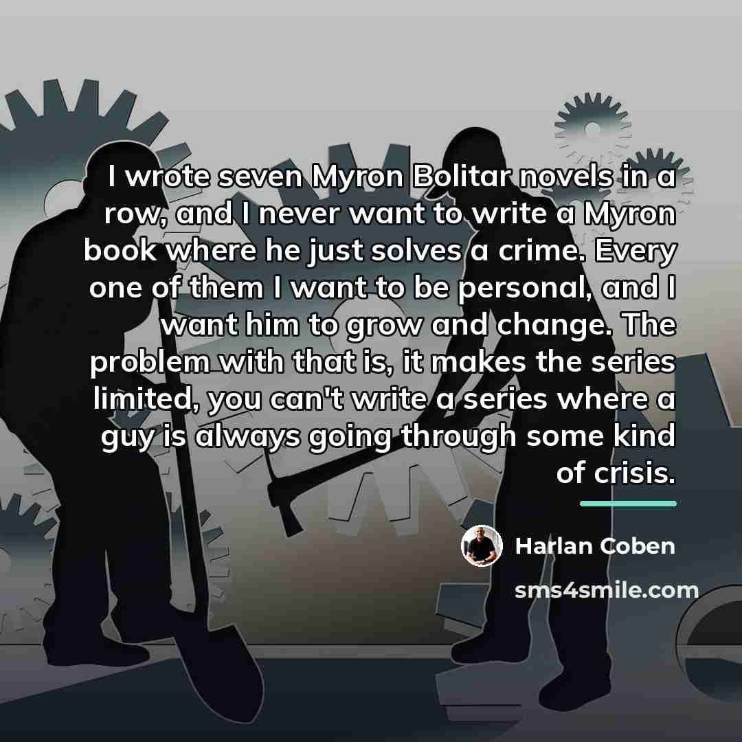 “I wrote seven Myron Bolitar novels in a row, and…” quote by Harlan Coben