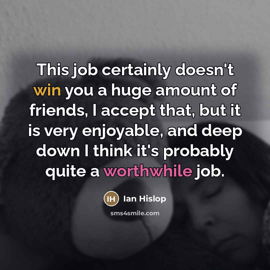 “This job certainly doesn't win you a huge amount of…” quote by Ian Hislop